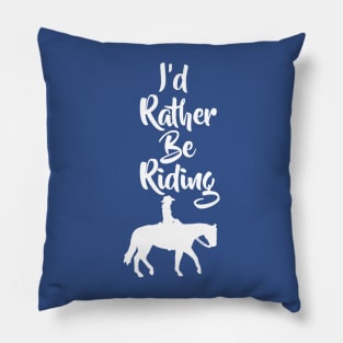 I’d Rather Be Riding Horse 1 Pillow