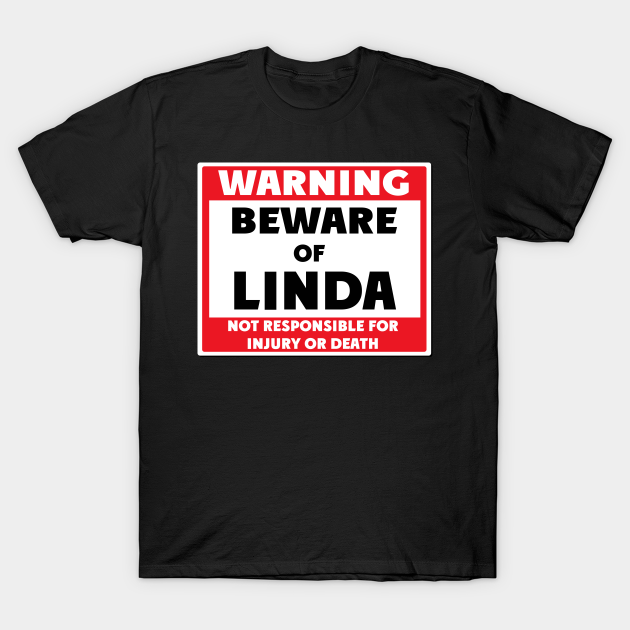 Discover Beware of Linda - Linda - T-Shirt