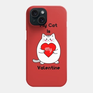 My Cat Is My Valentine Phone Case