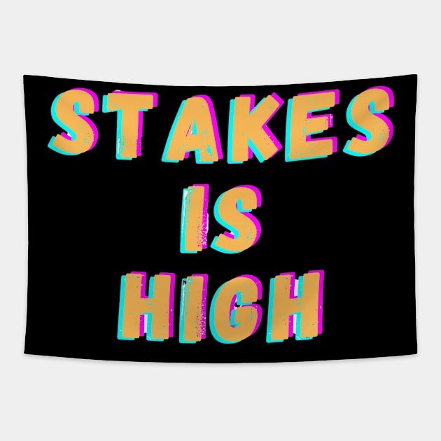 Stakes is high Tapestry by Dek made