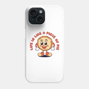 Life is Like a Piece of Pie | Pie Apple | Thanksgiving Food Phone Case