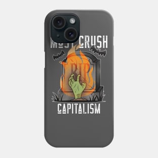 MUST CRUSH CAPITALISM Phone Case