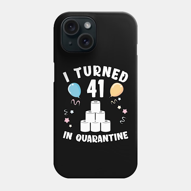 I Turned 41 In Quarantine Phone Case by Kagina