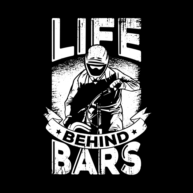 Life Behind Bars MTB Bicycle Mountainbiker Gift by Dolde08