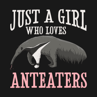 Just A Girl Who Loves Anteaters T-Shirt