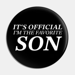 Son Father Its Official I Am The Favorite Son Pin