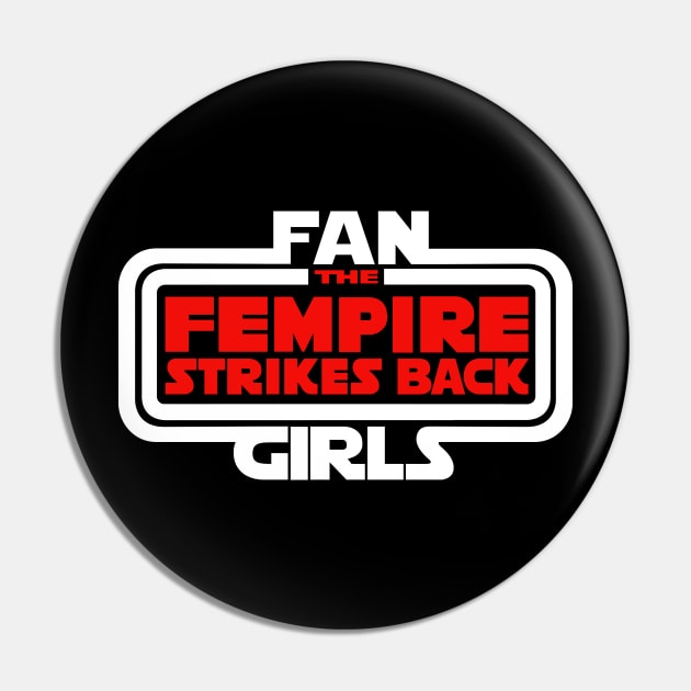 FAN GIRLS: THE FEMPIRE STRIKES BACK Pin by Miss Upsetter Designs