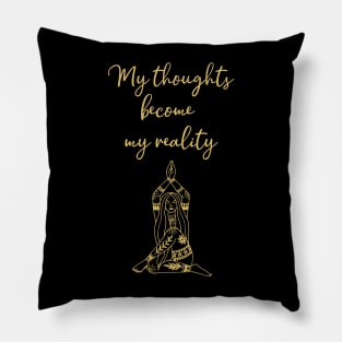 My thoughts become my reality Pillow