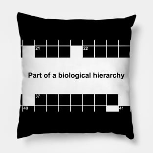 Part of a biological hierarchy crossword Pillow