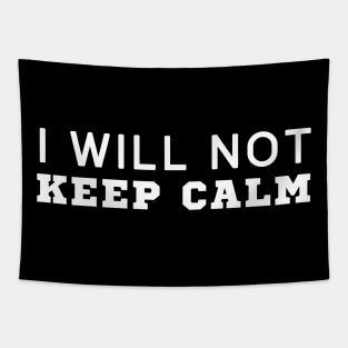 I Will Not Keep Calm Tapestry