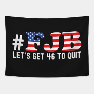 FJB let's get 46 to quit Tapestry