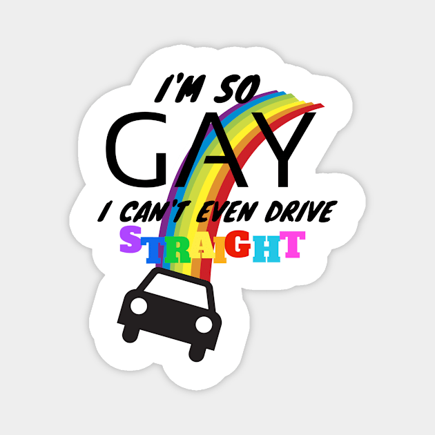 I'm so GAY.. Magnet by DorothyGoesGlamping