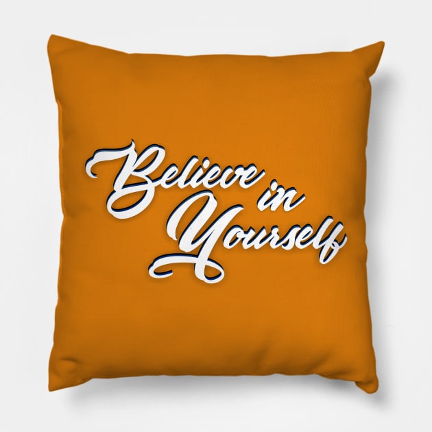 Believe in Yourself Pillow by Roqson