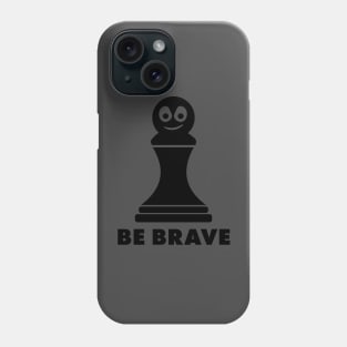 Be Brave! Funny Chess Shirts & Gifts Phone Case