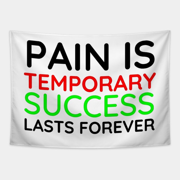 Pain is Temporary Success Lasts Forever - Quote #6 Tapestry by Trendy-Now