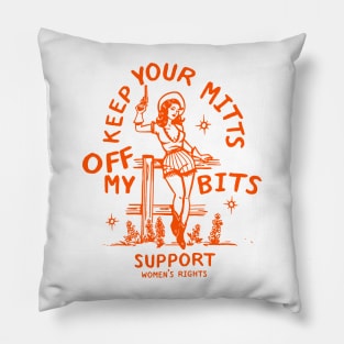 Keep Your Mitts Off My Bits: Support Women's Rights Pillow