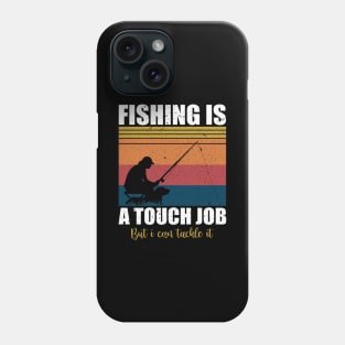 Fishing is a tough job but i can tackle it Phone Case