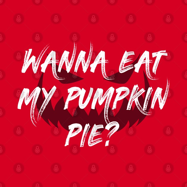 Wanna Eat My Pumpkin Pie? by sexpositive.memes