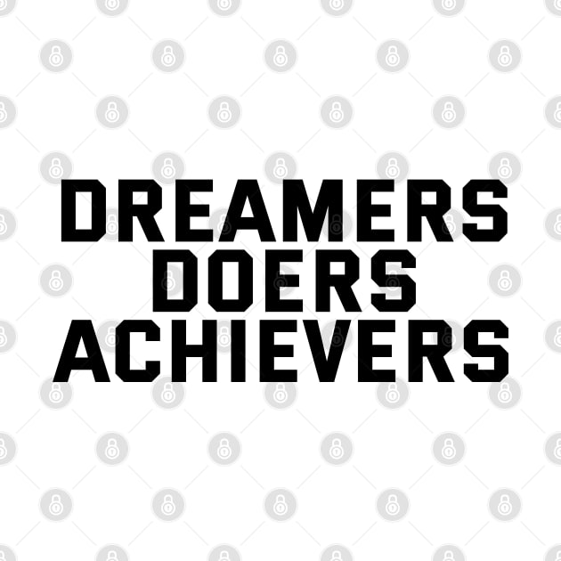 Dreamers Doers Achievers by Texevod