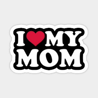 I Love My Mom Magnet