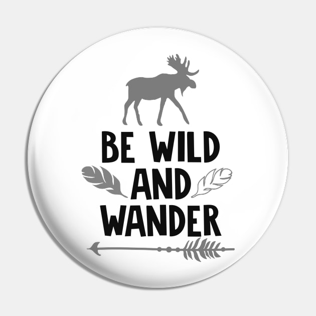 Be Wild And Wander Shirt, Wanderlust, Camping Shirt, Outdoors Shirt, Hiking Shirt, Adventure Shirt Pin by ThrivingTees