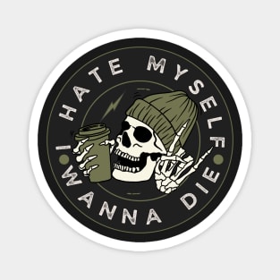 I Hate Myself and I want to die Magnet