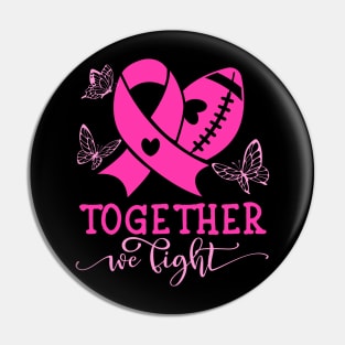 TOGETHER WE FIGHT, BREAST CANCER Pin