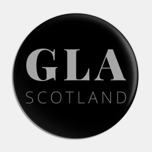 GLA is Glasgow Scotland the Largest Scottish Town Pin