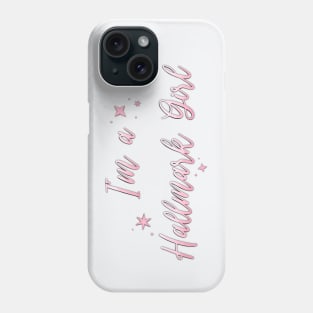 I'm a Hallmark Girl Pink Phone Case