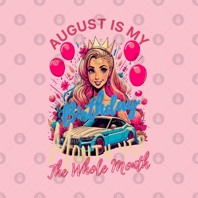 Funny August Is My Birthday Yes The Whole Month Birthday by rhazi mode plagget