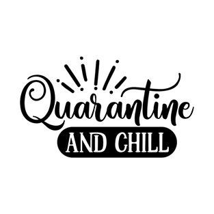 Quarantine and chill T-Shirt T-Shirt