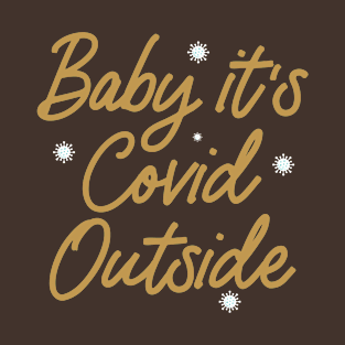 baby its covid outside T-Shirt