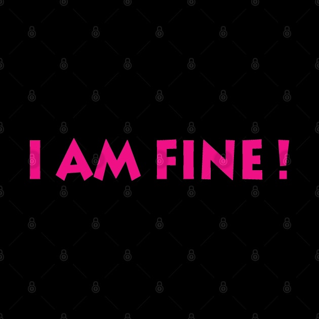 I Am Fine! by manal
