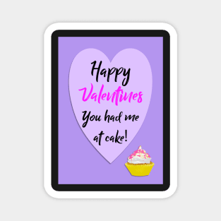 You had me at cake!  Happy Valentines Magnet