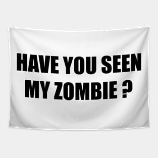 Have You Seen My Zombie Funny Halloween Costume Tapestry