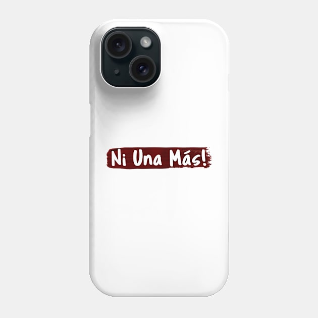 Ni Una Más Phone Case by CeeGunn
