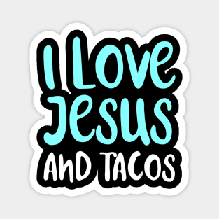 I Love Jesus And Tacos. Food Lovers Taco Religion Magnet