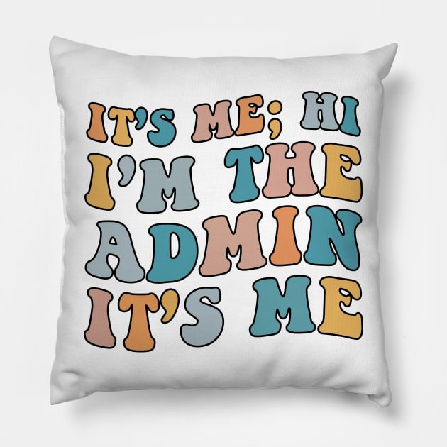 It's Me Hi I'm The Admin It's Me For School Admin Groovy Pillow by DesignergiftsCie