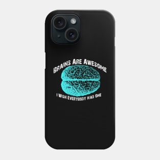 brains are awesome i wish everyone had one Phone Case