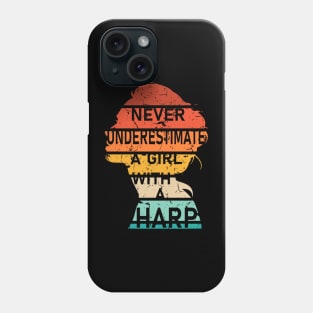 Never Underestimate a Girl with a Harp Phone Case