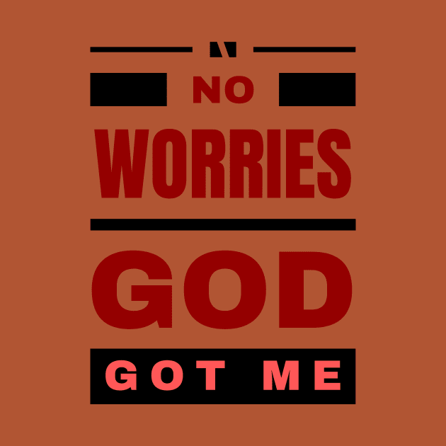 No Worries God Got Me by All Things Gospel
