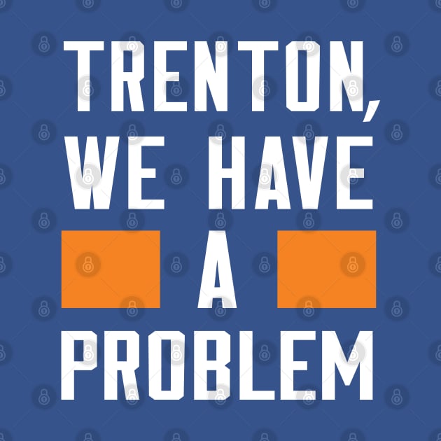 Trenton - We Have A Problem by Greater Maddocks Studio