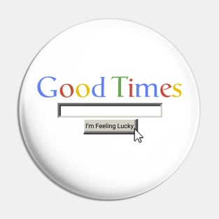 Good Times Pin