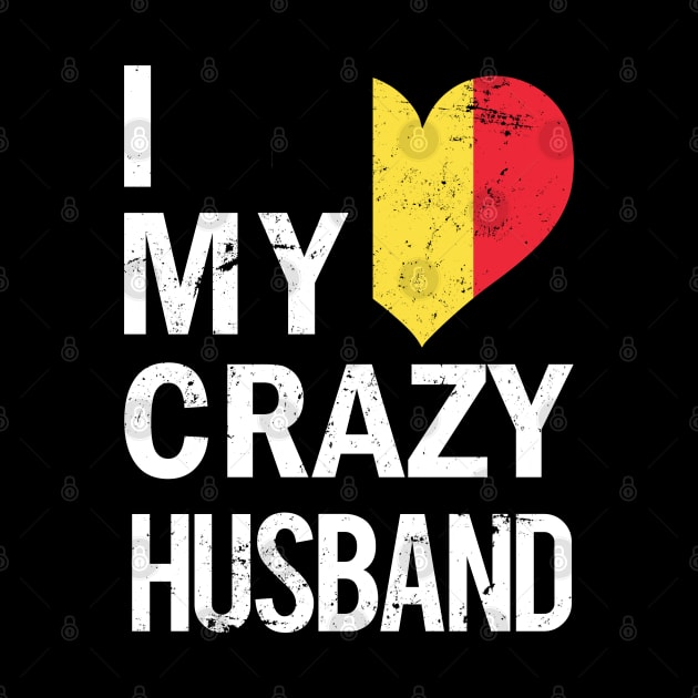 I Love My Crazy Belgian Husband by TShirtWaffle1