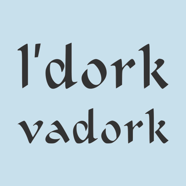 L'dork vadork by dikleyt