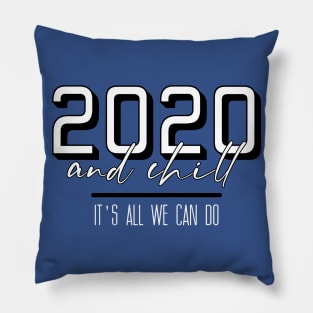 2020 and Chill Pillow