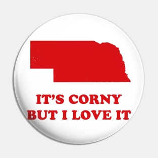 Nebraska, It's Corny But I Love It Pin