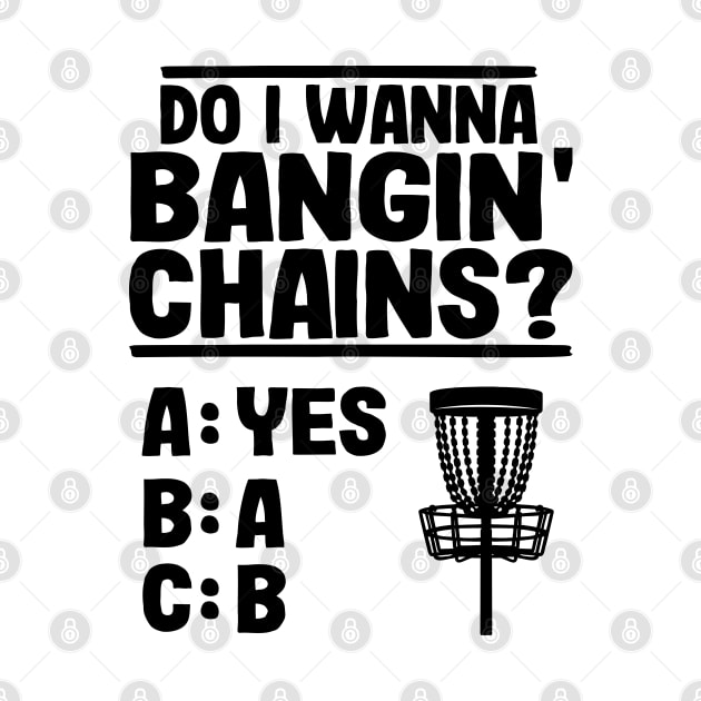 Do I Wanna Banging Chains Funny Disc Golf Gift by Kuehni