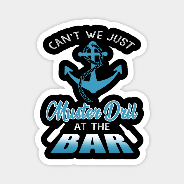 Can't We Just Muster Drill At The Bar T-Shirt Funny Boating Magnet by blimbercornbread