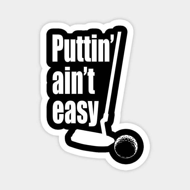 Puttin Ain't Easy lite Magnet by Destro